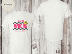 I may be wrong T-shirt